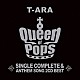 Ｔ－ＡＲＡ「Ｔ－ＡＲＡ　ＳＩＮＧＬＥ　ＣＯＭＰＬＥＴＥ　＆　ＡＮＴＨＥＭ　ＳＯＮＧ　２ＣＤ　ＢＥＳＴ　Ｑｕｅｅｎ　ｏｆ　Ｐｏｐｓ」