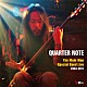 松永孝義「ＱＵＡＲＴＥＲ　ＮＯＴＥ　～Ｔｈｅ　Ｍａｉｎ　Ｍａｎ　Ｓｐｅｃｉａｌ　Ｂａｎｄ　Ｌｉｖｅ　２００４－２０１１～」