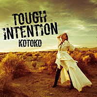 ＫＯＴＯＫＯ「 ＴＯＵＧＨ　ＩＮＴＥＮＴＩＯＮ」