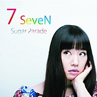 シュガーパレード「 ７　ＳＥＶＥＮ」