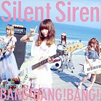 Ｓｉｌｅｎｔ　Ｓｉｒｅｎ「 ＢＡＮＧ！ＢＡＮＧ！ＢＡＮＧ！」