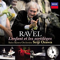 小澤征爾「 ラヴェル：歌劇≪こどもと魔法≫」