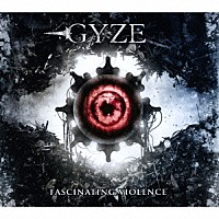 ＧＹＺＥ「 ファッシネイティング・ヴァイオレンス」