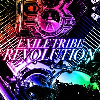 ＥＸＩＬＥ　ＴＲＩＢＥ「 ＥＸＩＬＥ　ＴＲＩＢＥ　ＲＥＶＯＬＵＴＩＯＮ」