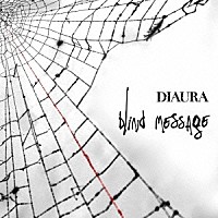 ＤＩＡＵＲＡ「 ｂｌｉｎｄ　ｍｅｓｓａｇｅ」