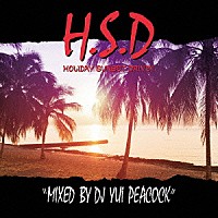 ＤＪ　ＹＵＩ　ＰＥＡＣＯＣＫ「 ＨＯＬＩＤＡＹ　ＳＵＮＳＥＴ　ＤＲＩＶＥ　！！　Ｍｉｘｅｄ　ｂｙ　ＤＪ　ＹＵＩ　ＰＥＡＣＯＣＫ」