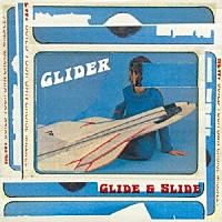 ＧＬＩＤＥＲ「 ＧＬＩＤＥ　＆　ＳＬＩＤＥ」