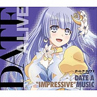 （アニメーション）「 ＴＶアニメーション「デート・ア・ライブⅡ」ミュージック・セレクション　ＤＡＴＥ　Ａ　“ＩＭＰＲＥＳＳＩＶＥ”　ＭＵＳＩＣ」