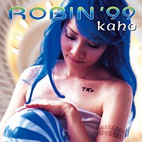 ＫＡＨＯ（島田歌穂）「 ＲＯＢＩＮ　’９９」