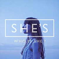 ＳＨＥ’Ｓ「 ＷＨＯ　ＩＳ　ＳＨＥ？」