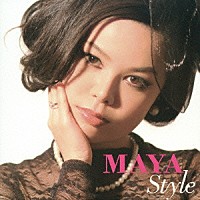 ＭＡＹＡ「 ＭＡＹＡ　ＳＴＹＬＥ」