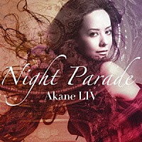 ＡＫＡＮＥ　ＬＩＶ「 ＮＩＧＨＴ　ＰＡＲＡＤＥ」