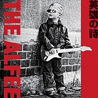 ＴＨＥ　ＡＬＦＥＥ「 英雄の詩」