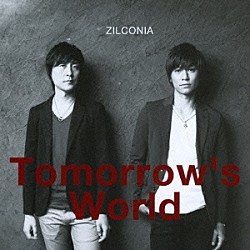 ＺＩＬＣＯＮＩＡ「Ｔｏｍｏｒｒｏｗ’ｓ　Ｗｏｒｌｄ」