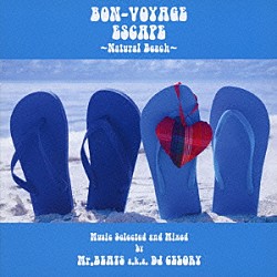 Ｍｒ．ＢＥＡＴＳ　ａｋａ　ＤＪ　ＣＥＬＯＲＹ カルメン・ピ アイディータ・マルティネス エンダー＆レサ Ｆｅｄｅ　Ｌｉｍａ Ｌｕｌａ　Ｔ Ｌｉｚ　Ｂｏｈｌｍａｎｎ リス・ガインザ「ＢＯＮ－ＶＯＹＡＧＥ　ＥＳＣＡＰＥ　～Ｎａｔｕｒａｌ　Ｂｅａｃｈ～　Ｍｕｓｉｃ　ｓｅｌｅｃｔｅｄ　ａｎｄ　Ｍｉｘｅｄ　ｂｙ　Ｍｒ．ＢＥＡＴＳ　ａ．ｋ．ａ　ＤＪ　ＣＥＬＯＲＹ」