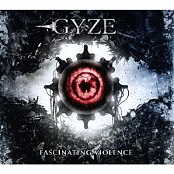 ＧＹＺＥ「ファッシネイティング・ヴァイオレンス」