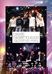 Ｄ☆ＤＡＴＥ「Ｄ☆ＤＡＴＥ　ＴＯＵＲ　２０１３　～ＧＬＯＲＹ　ＦＩＶＥ～　ＦＩＮＡＬ」