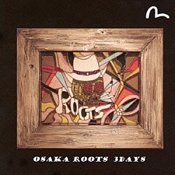 ＯＳＡＫＡ　ＲＯＯＴＳ「３ＤＡＹＳ」