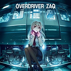 ＺＡＱ「ＯＶＥＲＤＲＩＶＥＲ」