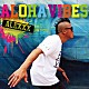 ＡＬＥＸＸＸ「ＡＬＯＨＡ　ＶＩＢＥＳ」