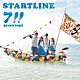 ７！！「ＳＴＡＲＴＬＩＮＥ」