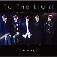 ＦＴＩＳＬＡＮＤ「 Ｔｏ　Ｔｈｅ　Ｌｉｇｈｔ」