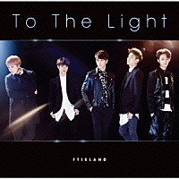 ＦＴＩＳＬＡＮＤ「 Ｔｏ　Ｔｈｅ　Ｌｉｇｈｔ」