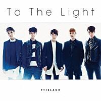 ＦＴＩＳＬＡＮＤ「 Ｔｏ　Ｔｈｅ　Ｌｉｇｈｔ」