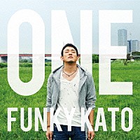 ファンキー加藤「 ＯＮＥ」