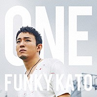 ファンキー加藤「 ＯＮＥ」