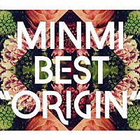 ＭＩＮＭＩ「 ＯＲＩＧＩＮ」