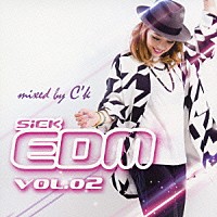 Ｃ’ｋ「 ＳｉＣＫ　ＥＤＭ　ＶＯＬ．０２　ｍｉｘｅｄ　ｂｙ　Ｃ’ｋ」