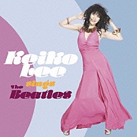 ケイコ・リー「 ＫＥＩＫＯ　ＬＥＥ　ｓｉｎｇｓ　Ｔｈｅ　ＢＥＡＴＬＥＳ」