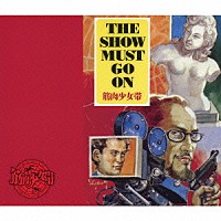 筋肉少女帯「 ＴＨＥ　ＳＨＯＷ　ＭＵＳＴ　ＧＯ　ＯＮ」