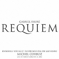ミシェル・コルボ「 フォーレ：レクイエム（２００５年東京ライヴ）」
