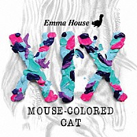 ＤＪ　ＥＭＭＡ「 ＥＭＭＡ　ＨＯＵＳＥ　ⅩⅨ　ＭＯＵＳＥ－ＣＯＬＯＲＥＤ　ＣＡＴ」