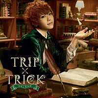 ＶＡＬＳＨＥ「 ＴＲＩＰ×ＴＲＩＣＫ」