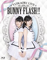 ゆいかおり「 ゆいかおり　ＬＩＶＥ　ＢＵＮＮＹ　ＦＬＡＳＨ！！」