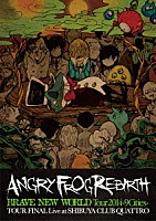 ＡＮＧＲＹ　ＦＲＯＧ　ＲＥＢＩＲＴＨ「 『ＢＲＡＶＥ　ＮＥＷ　ＷＯＲＬＤ　Ｔｏｕｒ２０１４　－９Ｃｉｔｉｅｓ－』ＴＯＵＲ　ＦＩＮＡＬ　Ｌｉｖｅ　ａｔ　ＳＨＩＢＵＹＡ　ＣＬＵＢ　ＱＵＡＴＴＲＯ」