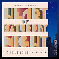 ＨＥＡＲＴ　ＯＦ　ＳＡＴＵＲＤＡＹ　ＮＩＧＨＴ「 アンリリースド・ジェムズ　１９７５－１９７７」