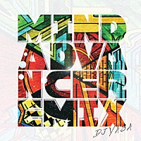 ＤＪ　ＹＡＳＡ「 ＭＩＮＤ　ＡＤＶＡＮＣＥ　ＲＥＭＩＸ」