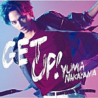 中山優馬「 Ｇｅｔ　Ｕｐ！」