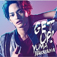 中山優馬「 Ｇｅｔ　Ｕｐ！」