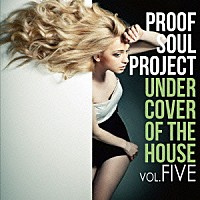 ＰＲＯＯＦ　ＳＯＵＬ　ＰＲＯＪＥＣＴ「 ＵＮＤＥＲ　ＣＯＶＥＲ　ＯＦ　ＴＨＥ　ＨＯＵＳＥ　Ⅴ」