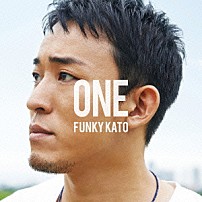 ファンキー加藤 「ＯＮＥ」