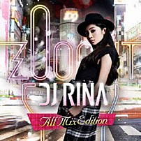 ＤＪ　ＲＩＮＡ 「ＺＯＯ　ＯＵＴ　ＭＩＸＥＤ　ＢＹ　ＤＪ　ＲＩＮＡ　Ａｌｌ　Ｍｉｘ　Ｅｄｉｔｉｏｎ」