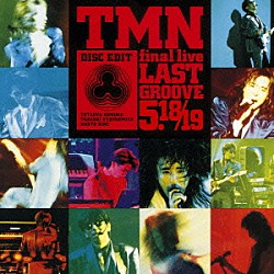 ＴＭ　ＮＥＴＷＯＲＫ「ＴＭＮ　ｆｉｎａｌ　ｌｉｖｅ　ＬＡＳＴ　ＧＲＯＯＶＥ　５．１８／１９」