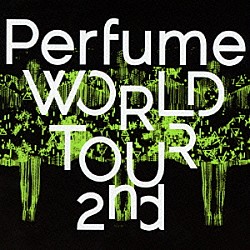 Ｐｅｒｆｕｍｅ「Ｐｅｒｆｕｍｅ　ＷＯＲＬＤ　ＴＯＵＲ　２ｎｄ」