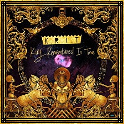 ビッグ・Ｋ．Ｒ．Ｉ．Ｔ．「ＫＩＮＧ　ＲＥＭＥＭＢＥＲＥＤ　ＩＮ　ＴＩＭＥ」