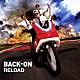 ＢＡＣＫ－ＯＮ「ＲＥＬＯＡＤ」